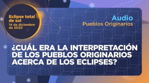 Audio: ¿Cuál es la interpretación de los pueblos originarios acerca de los eclipses?