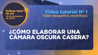 Video tutorial 1 – ¿Cómo elaborar una cámara oscura casera?