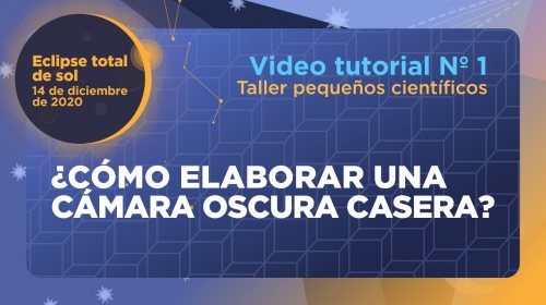 Video tutorial 1 – ¿Cómo elaborar una cámara oscura casera?