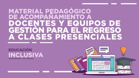 Lee más sobre el artículo Material pedagógico de acompañamiento para el regreso a clases presenciales en la Educación Inclusiva