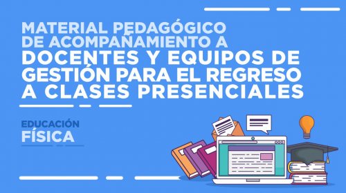 Material pedagógico de acompañamiento para el regreso a clases presenciales de Educación Física