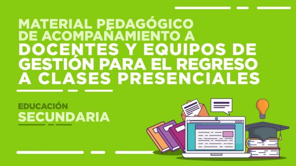 Lee más sobre el artículo Material pedagógico de acompañamiento para el regreso a clases presenciales en la Educación Secundaria