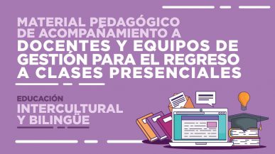 Material pedagógico de acompañamiento para el regreso a clases presenciales en la Educación Intercultural y Bilingüe