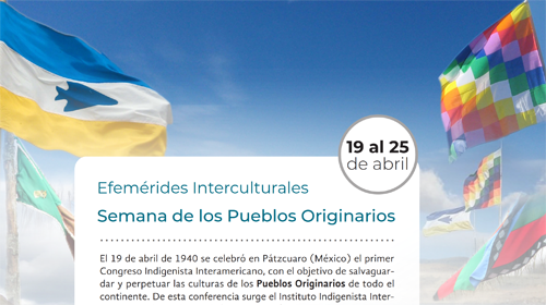 Efemérides Interculturales – Semana de los Pueblos Originarios – 19 al 25 de abril
