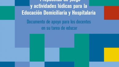 Propuestas de juego y actividades lúdicas para la Educación Domiciliaria y Hospitalaria