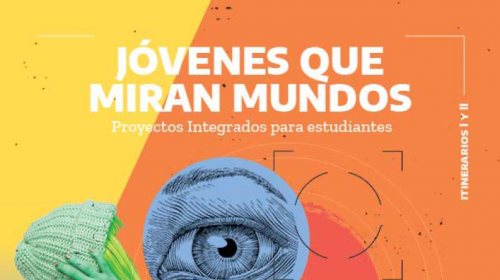 Jóvenes que miran mundos: proyectos integrados para estudiantes – itinerarios I y II