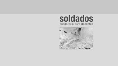 Soldados – Cuadernillo para docentes