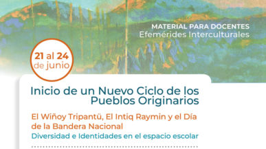 Efemérides Interculturales 21 al 24 de junio – Inicio del Nuevo Ciclo de los Pueblos Originarios – Diversidad e Identidades en el espacio escolar