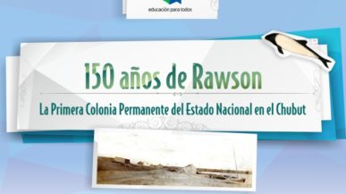 Libro 150 años de Rawson. La Primera Colonia Permanente del Estado Nacional en el Chubut