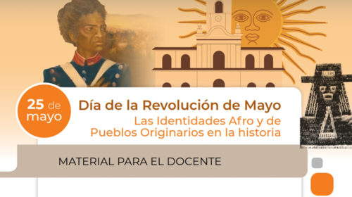 25 de mayo – Revolución de Mayo – Las Identidades Afro y de Pueblos Originarios en la historia