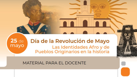 Lee más sobre el artículo 25 de mayo – Revolución de Mayo – Las Identidades Afro y de Pueblos Originarios en la historia