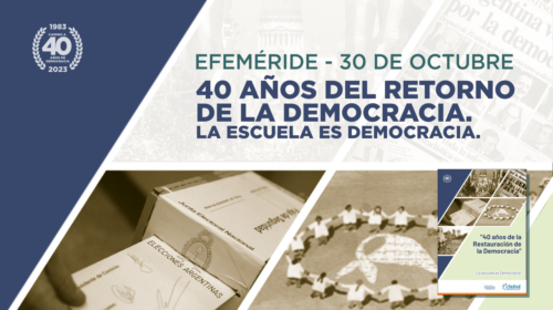 Efeméride 30 de octubre: La escuela es democracia. 40 años del retorno de la Democracia.