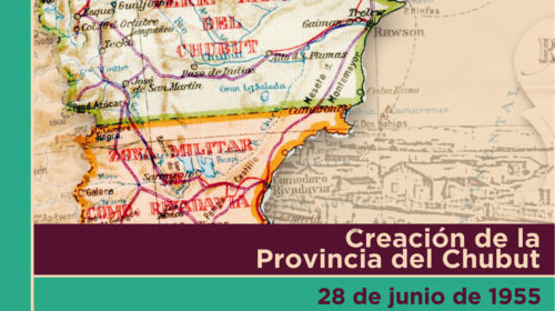 28 de junio: Creación de la provincia del Chubut